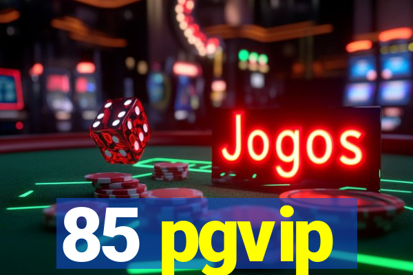 85 pgvip